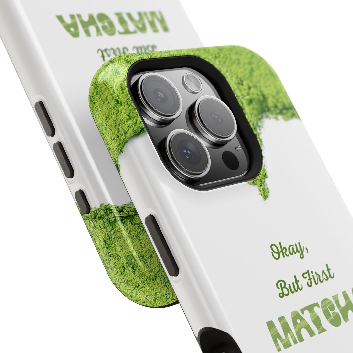‘Okay, But First Matcha’ (Armoured Magsafe)