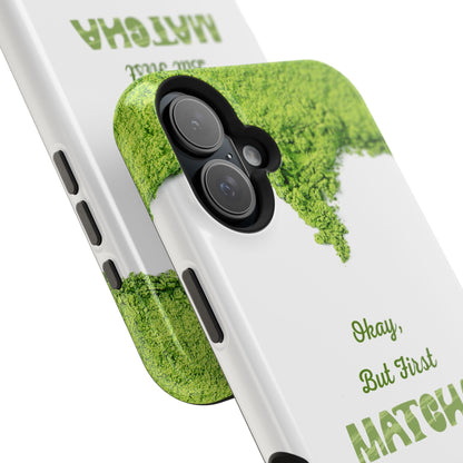 ‘Okay, But First Matcha’ (Armoured Magsafe)