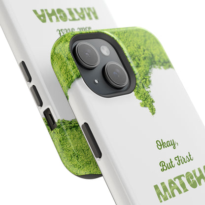 ‘Okay, But First Matcha’ (Armoured Magsafe)