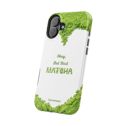 ‘Okay, But First Matcha’ (Armoured Magsafe)