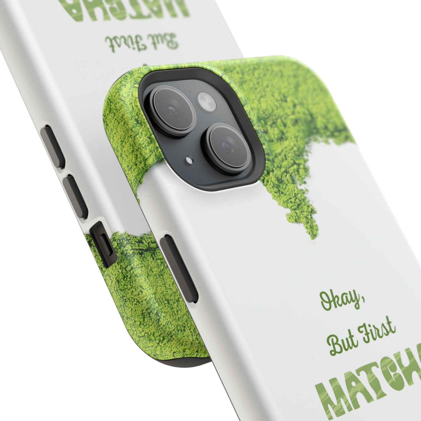 ‘Okay, But First Matcha’ (Armoured Magsafe)