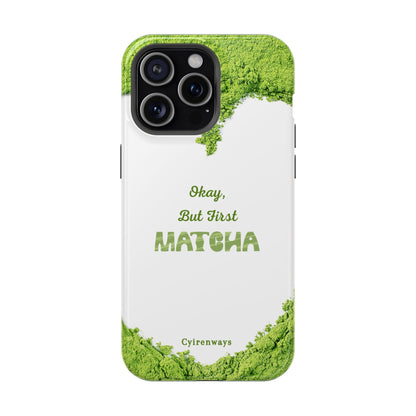 ‘Okay, But First Matcha’ (Armoured Magsafe)