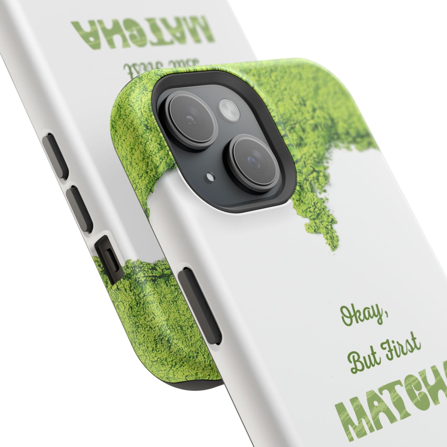 ‘Okay, But First Matcha’ (Armoured Magsafe)