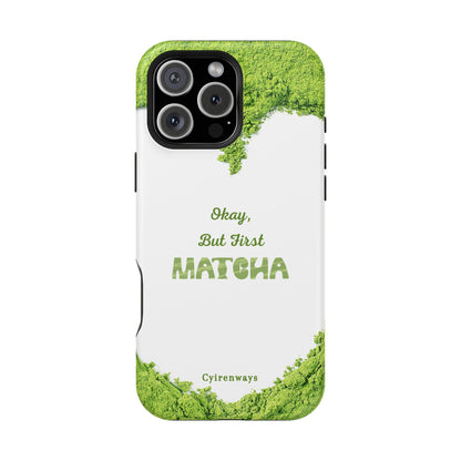‘Okay, But First Matcha’ (Armoured Magsafe)