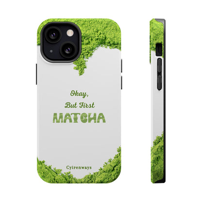 ‘Okay, But First Matcha’ (Armoured Magsafe)