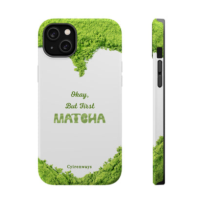 ‘Okay, But First Matcha’ (Armoured Magsafe)