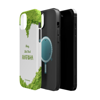 ‘Okay, But First Matcha’ (Armoured Magsafe)