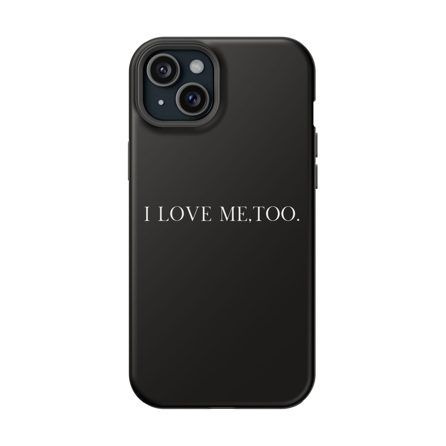 I Love Me,Too. (Armoured-Magsafe compatible)