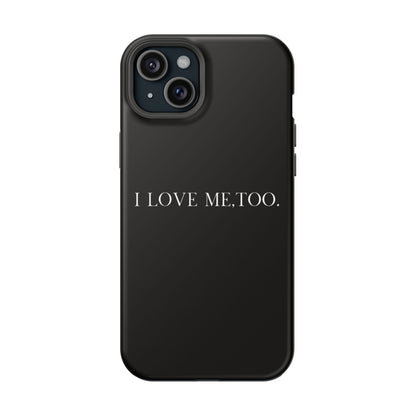 I Love Me,Too. (Armoured-Magsafe compatible)