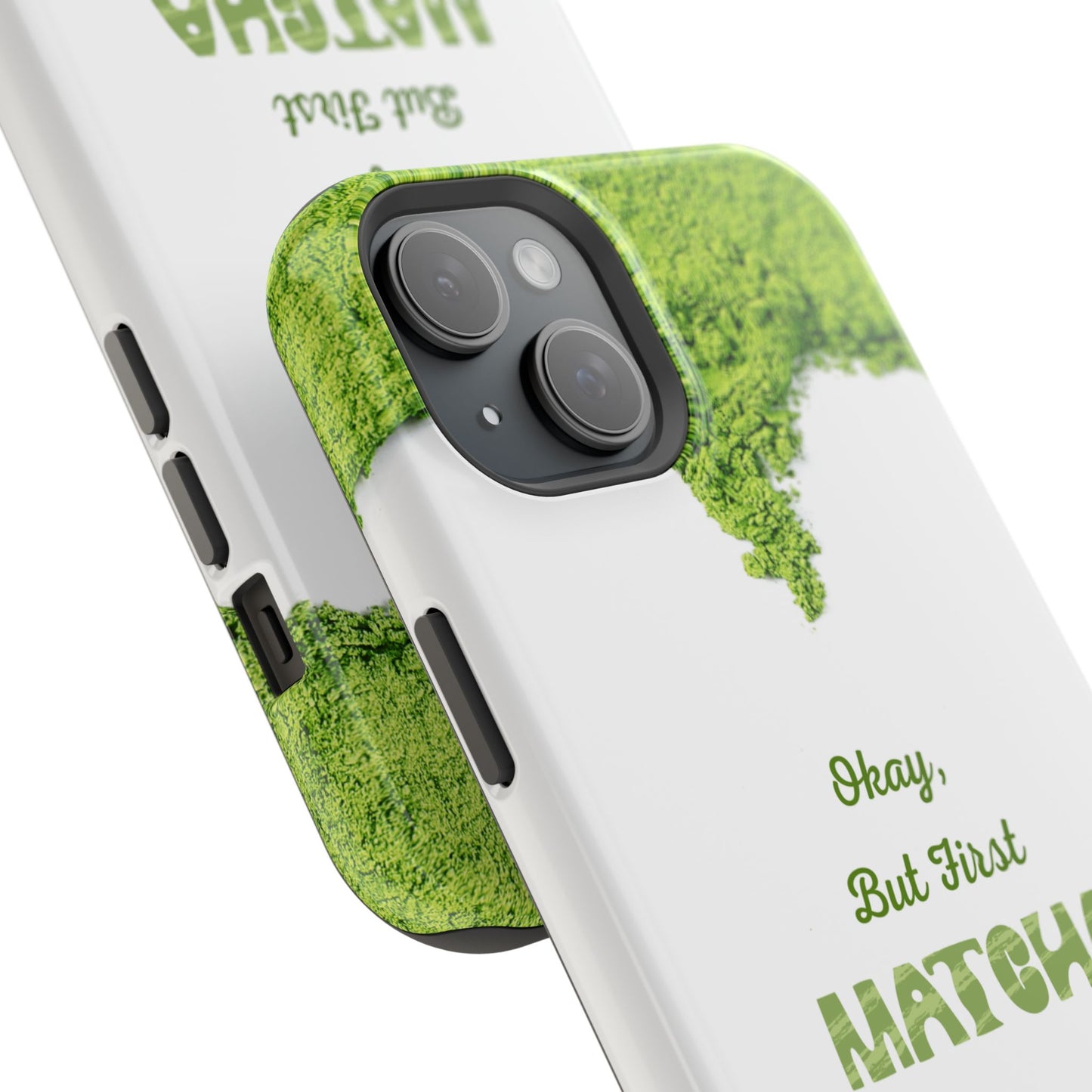 ‘Okay, But First Matcha’ (Armoured Magsafe)