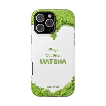 ‘Okay, But First Matcha’ (Armoured Magsafe)