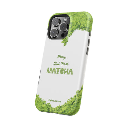 ‘Okay, But First Matcha’ (Armoured Magsafe)