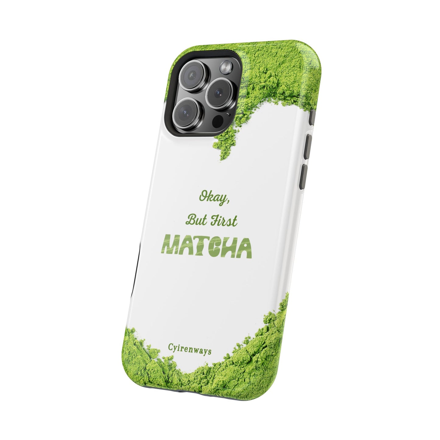 ‘Okay, But First Matcha’ (Armoured Magsafe)