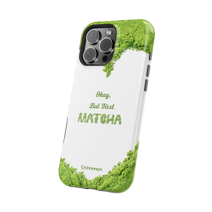 ‘Okay, But First Matcha’ (Armoured Magsafe)