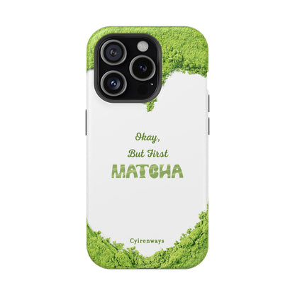 ‘Okay, But First Matcha’ (Armoured Magsafe)