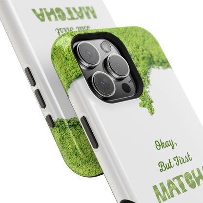 ‘Okay, But First Matcha’ (Armoured Magsafe)