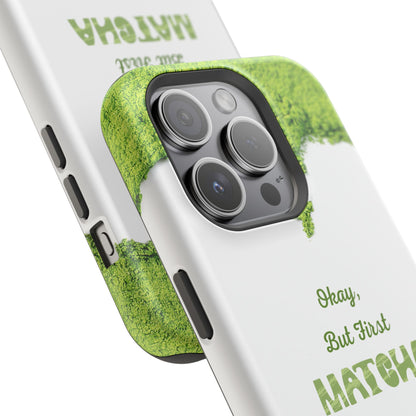 ‘Okay, But First Matcha’ (Armoured Magsafe)