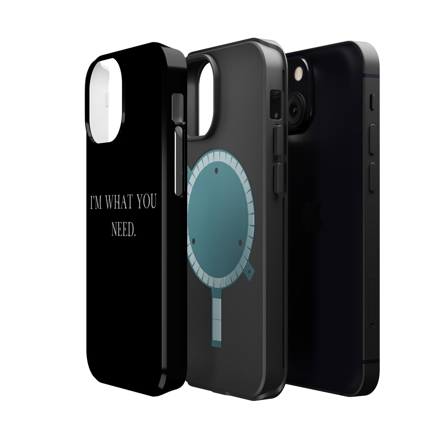 I'm What You Need (Armoured-Magsafe compatible)