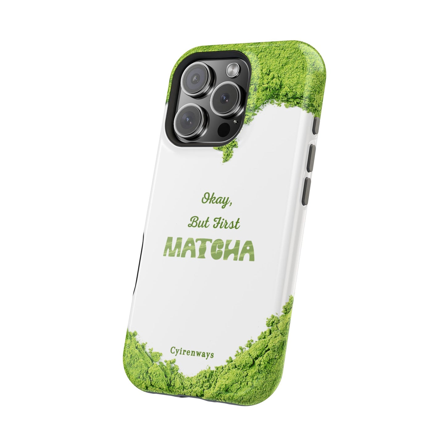 ‘Okay, But First Matcha’ (Armoured Magsafe)