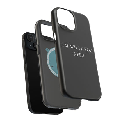 I'm What You Need (Armoured-Magsafe compatible)