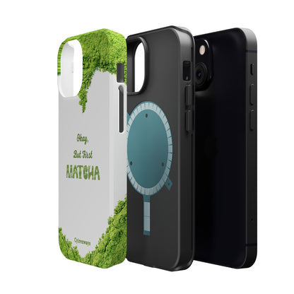 ‘Okay, But First Matcha’ (Armoured Magsafe)