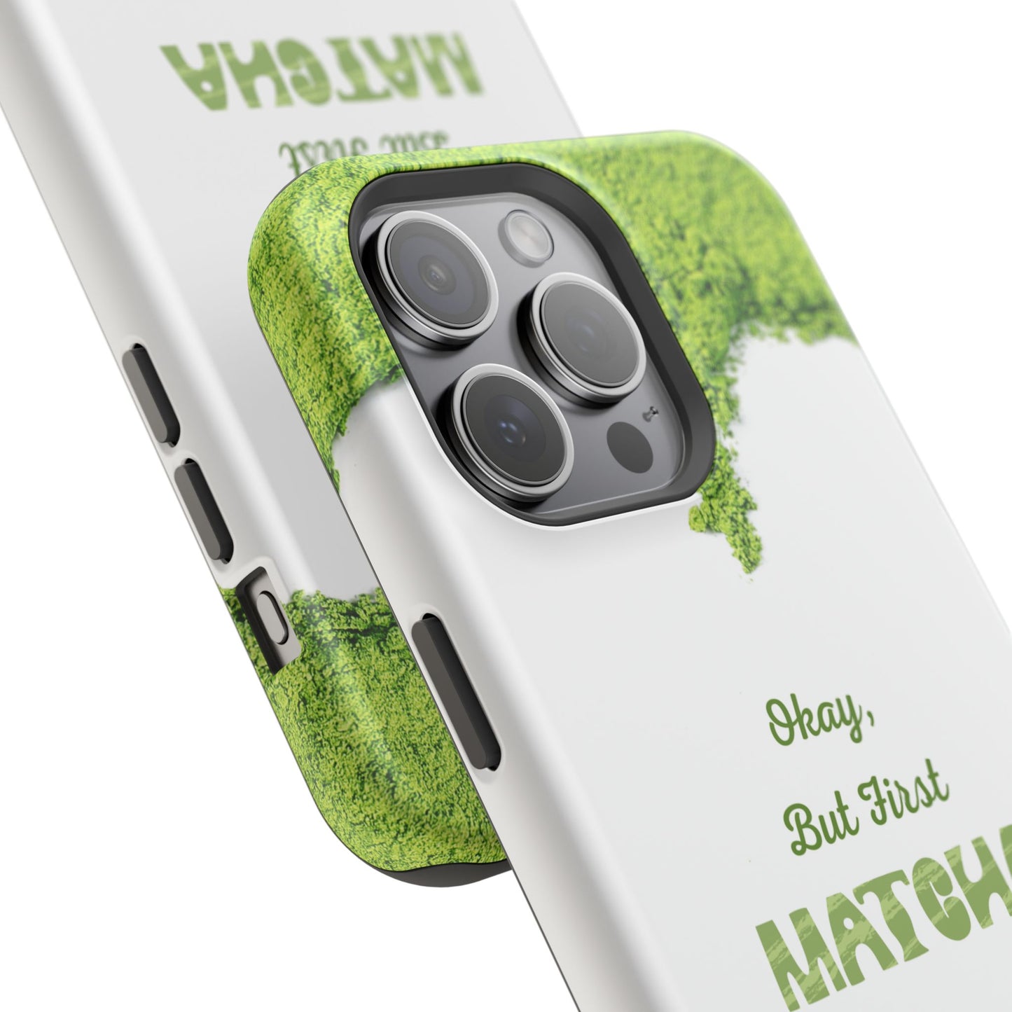 ‘Okay, But First Matcha’ (Armoured Magsafe)