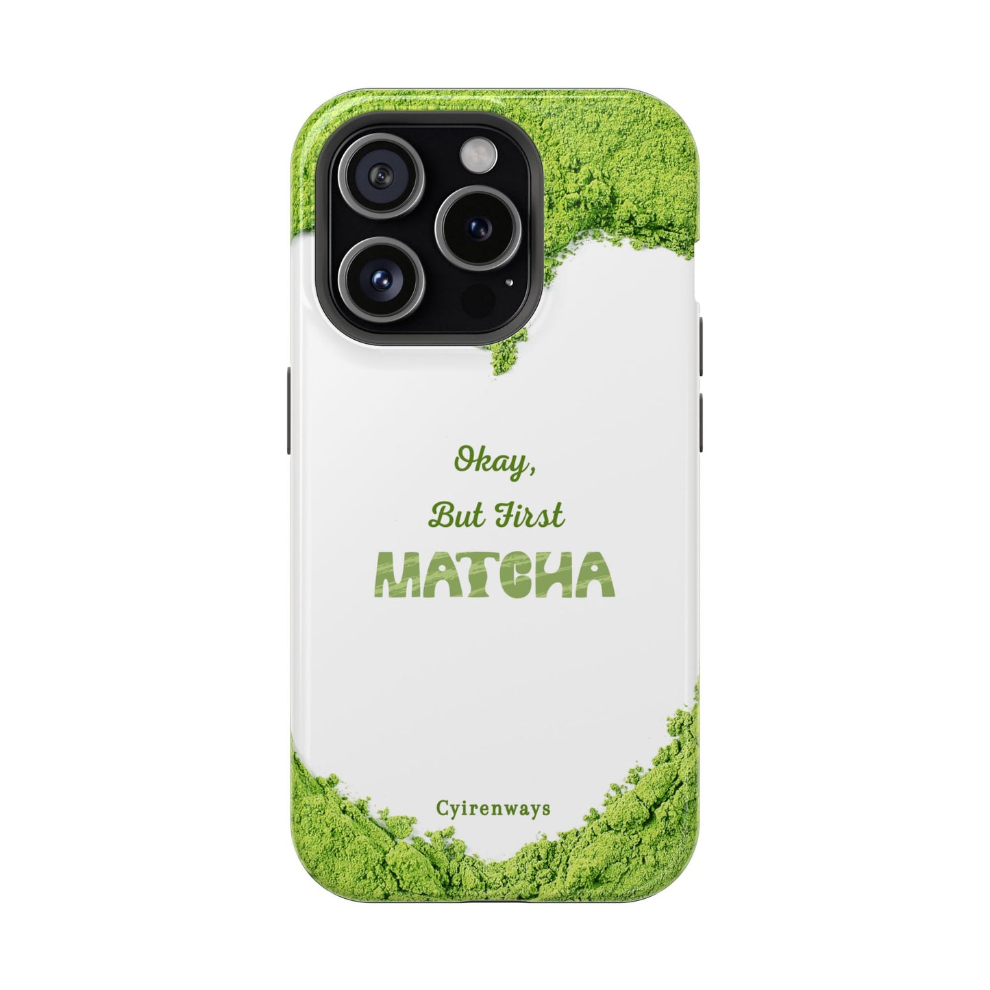 ‘Okay, But First Matcha’ (Armoured Magsafe)