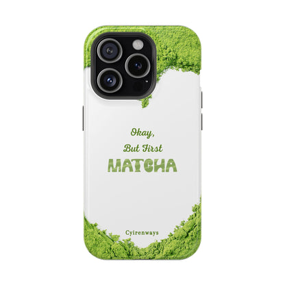 ‘Okay, But First Matcha’ (Armoured Magsafe)