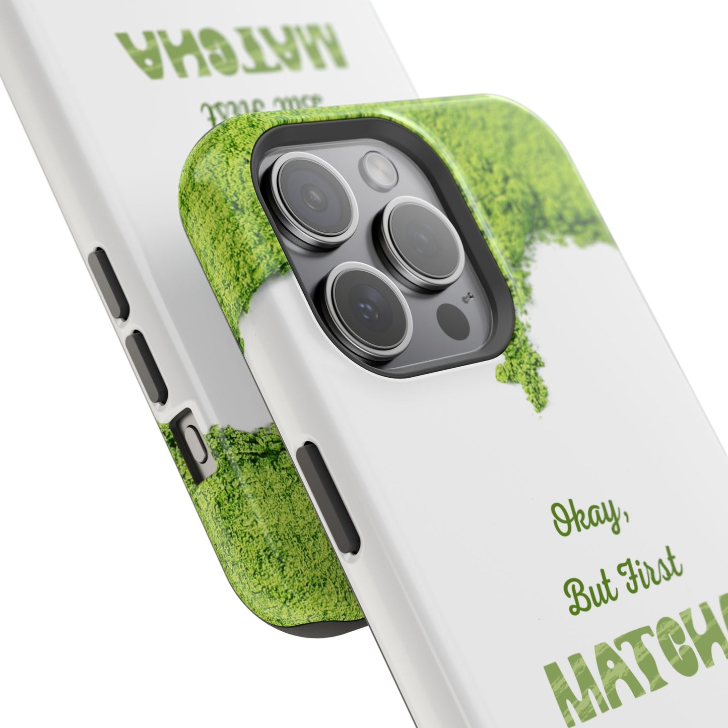 ‘Okay, But First Matcha’ (Armoured Magsafe)