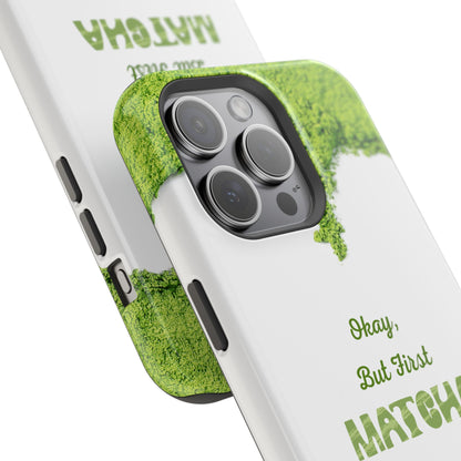 ‘Okay, But First Matcha’ (Armoured Magsafe)