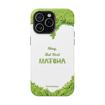 ‘Okay, But First Matcha’ (Armoured Magsafe)