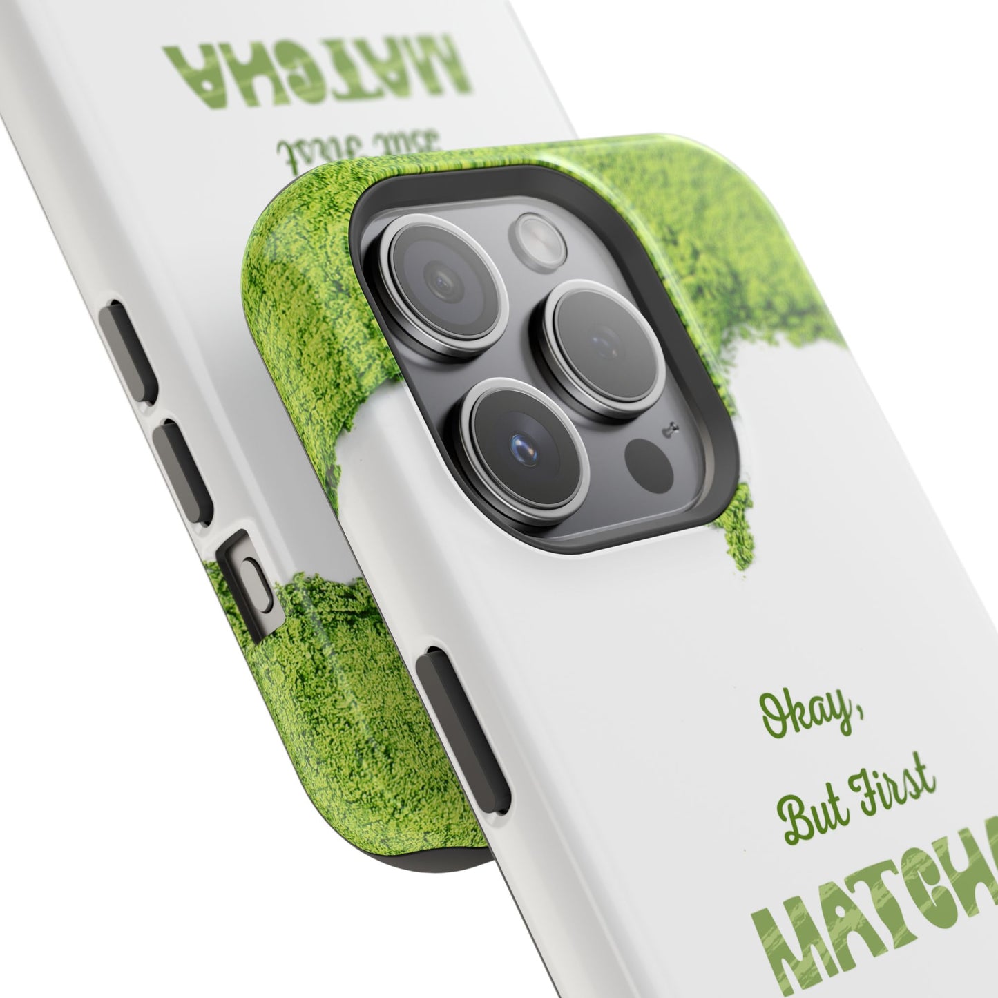 ‘Okay, But First Matcha’ (Armoured Magsafe)